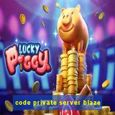 code private server blaze